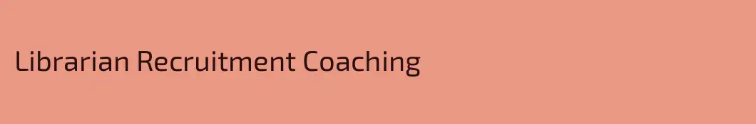 Librarian Recruitment Coaching